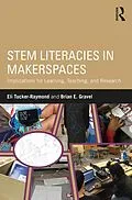 E-Book (epub) STEM Literacies in Makerspaces von Eli Tucker-Raymond, Brian E. Gravel