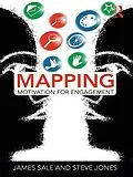 E-Book (pdf) Mapping Motivation for Engagement von James Sale, Steve Jones