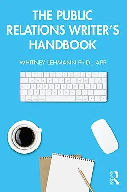 E-Book (epub) The Public Relations Writer's Handbook von Whitney Lehmann