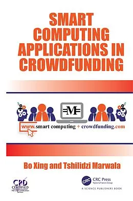E-Book (pdf) Smart Computing Applications in Crowdfunding von Bo Xing, Tshilidzi Marwala