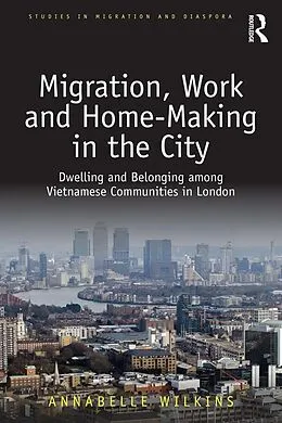 E-Book (pdf) Migration, Work and Home-Making in the City von Annabelle Wilkins