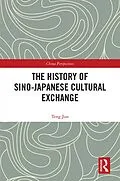 E-Book (epub) The History of Sino-Japanese Cultural Exchange von Jun Teng