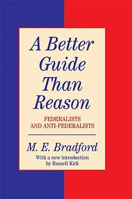 E-Book (pdf) A Better Guide Than Reason von M. E. Bradford