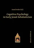 E-Book (epub) Cognitive Psychology in Early Jesuit Scholasticism von Daniel Heider