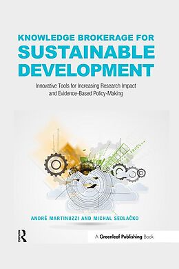 E-Book (epub) Knowledge Brokerage for Sustainable Development von André Martinuzzi, Michal Sedlacko