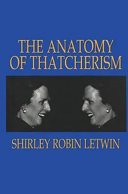 E-Book (pdf) The Anatomy of Thatcherism von Shirley Robin Letwin