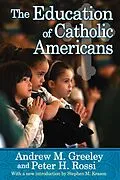 E-Book (epub) The Education of Catholic Americans von Andrew M. Greeley, Peter H. Rossi, Stephen M. Krason