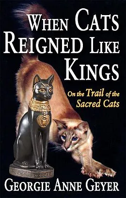 E-Book (epub) When Cats Reigned Like Kings von Georgie Anne Geyer