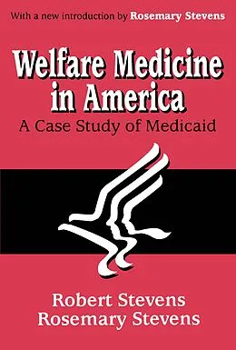 PDF Welfare Medicine in America von Rosemary A. Stevens