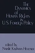 E-Book (epub) The Dynamics of Human Rights in United States Foreign Policy von Natalie Kaufman Henever