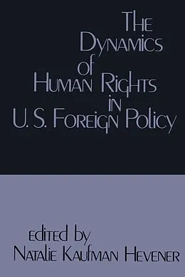 E-Book (epub) The Dynamics of Human Rights in United States Foreign Policy von Natalie Kaufman Henever