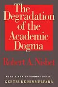 PDF The Degradation of the Academic Dogma von Robert Nisbet
