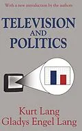 PDF Television and Politics von Kurt Lang, Gladys Engel Lang