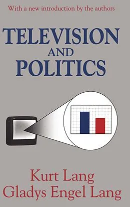 PDF Television and Politics von Kurt Lang, Gladys Engel Lang