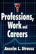 ePUB Professions, Work and Careers von Anselm L. Strauss