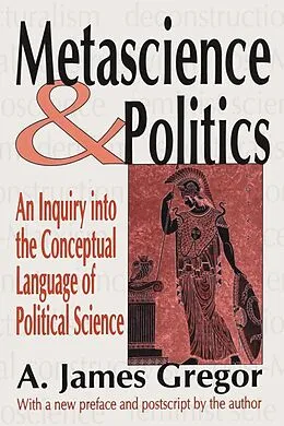 E-Book (epub) Metascience and Politics von A. James Gregor
