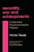 PDF Sexuality, War, and Schizophrenia von Victor Tausk