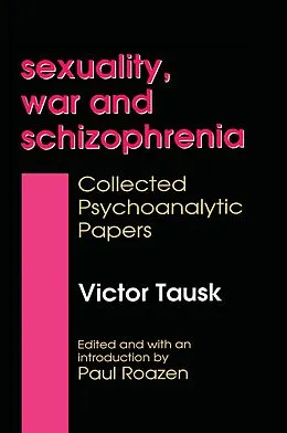 PDF Sexuality, War, and Schizophrenia von Victor Tausk
