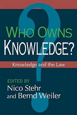 E-Book (pdf) Who Owns Knowledge? von Nico Stehr, Bernd Weiler