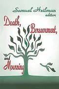 E-Book (pdf) Death, Bereavement, and Mourning von Samuel C. Heilman