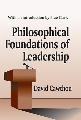 E-Book (pdf) Philosophical Foundations of Leadership von David Cawthorn
