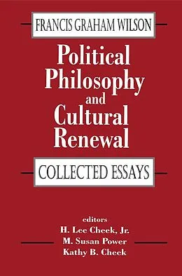 E-Book (epub) Political Philosophy and Cultural Renewal von Francis Graham Wilson