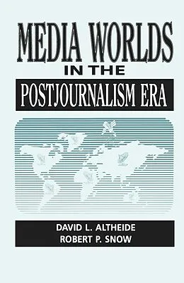 E-Book (epub) Media Worlds in the Postjournalism Era von David Altheide