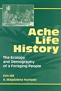 E-Book (pdf) Ache Life History von Kim Hill, A. Magdalena Hurtado