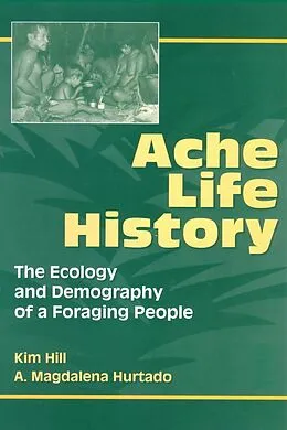 E-Book (pdf) Ache Life History von Kim Hill, A. Magdalena Hurtado