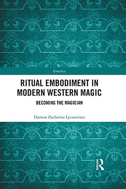 E-Book (epub) Ritual Embodiment in Modern Western Magic von Damon Zacharias Lycourinos