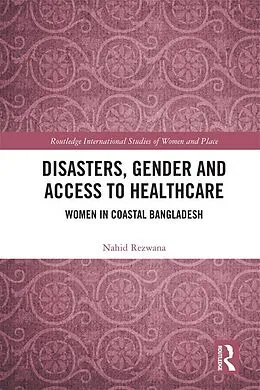 E-Book (pdf) Disasters, Gender and Access to Healthcare von Nahid Rezwana