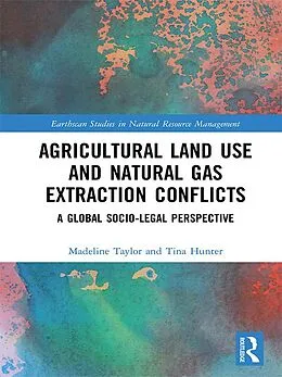 E-Book (epub) Agricultural Land Use and Natural Gas Extraction Conflicts von Madeline Taylor, Tina Hunter