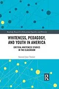 E-Book (pdf) Whiteness, Pedagogy, and Youth in America von Samuel Jaye Tanner