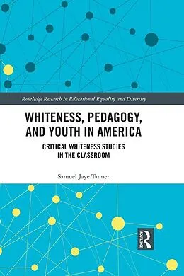 E-Book (pdf) Whiteness, Pedagogy, and Youth in America von Samuel Jaye Tanner