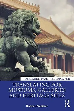 E-Book (epub) Translating for Museums, Galleries and Heritage Sites von Robert Neather