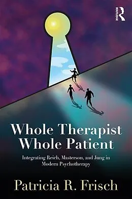 E-Book (epub) Whole Therapist, Whole Patient von Patricia R. Frisch