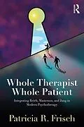 PDF Whole Therapist, Whole Patient von Patricia R. Frisch