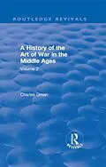 ePUB Routledge Revivals: A History of the Art of War in the Middle Ages (1978) von Charles Oman
