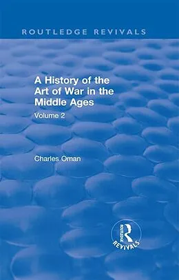 ePUB Routledge Revivals: A History of the Art of War in the Middle Ages (1978) von Charles Oman