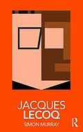 E-Book (epub) Jacques Lecoq von Simon Murray