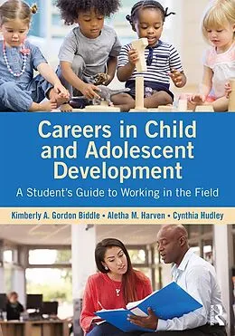 E-Book (pdf) Careers in Child and Adolescent Development von Kimberly A. Gordon Biddle, Aletha M. Harven, Cynthia Hudley