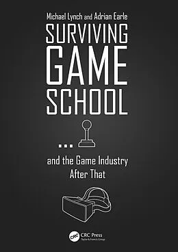 E-Book (pdf) Surviving Game School...and the Game Industry After That von Michael Lynch, Adrian Earle