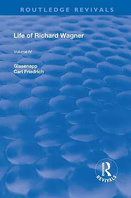 E-Book (pdf) Revival: Life of Richard Wagner Vol. IV (1904) von Carl Francis Glasenapp