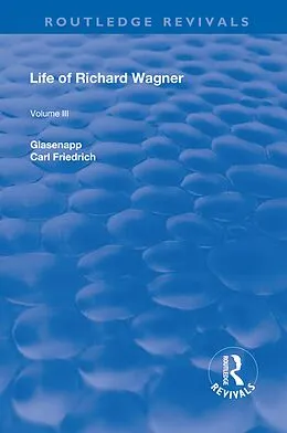 E-Book (pdf) Revival: Life of Richard Wagner Vol. III (1903) von Carl Francis Glasenapp