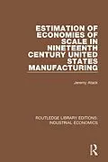 E-Book (pdf) Estimation of Economies of Scale in Nineteenth Century United States Manufacturing von Jeremy Atack