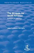E-Book (pdf) Revival: The Struggle for South America (1931) von Joao Frederico Normano