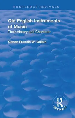 E-Book (epub) Revival: Old English Instruments of Music (1910) von Francis W. Galphin