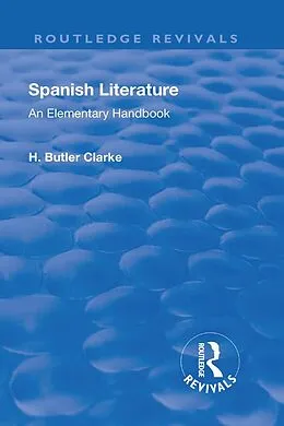 E-Book (epub) Revival: Spanish literature: An Elementary Handbook (1921) von Henry Butler Clarke