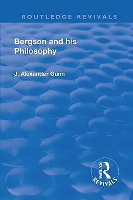 E-Book (epub) Revival: Bergson and His Philosophy (1920) von J. Alexander Gunn