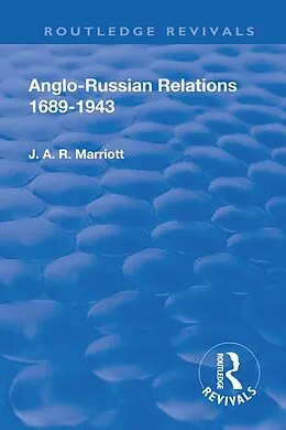 E-Book (epub) Revival: Anglo Russian Relations 1689-1943 (1944) von John Arthur Ransome Marriott